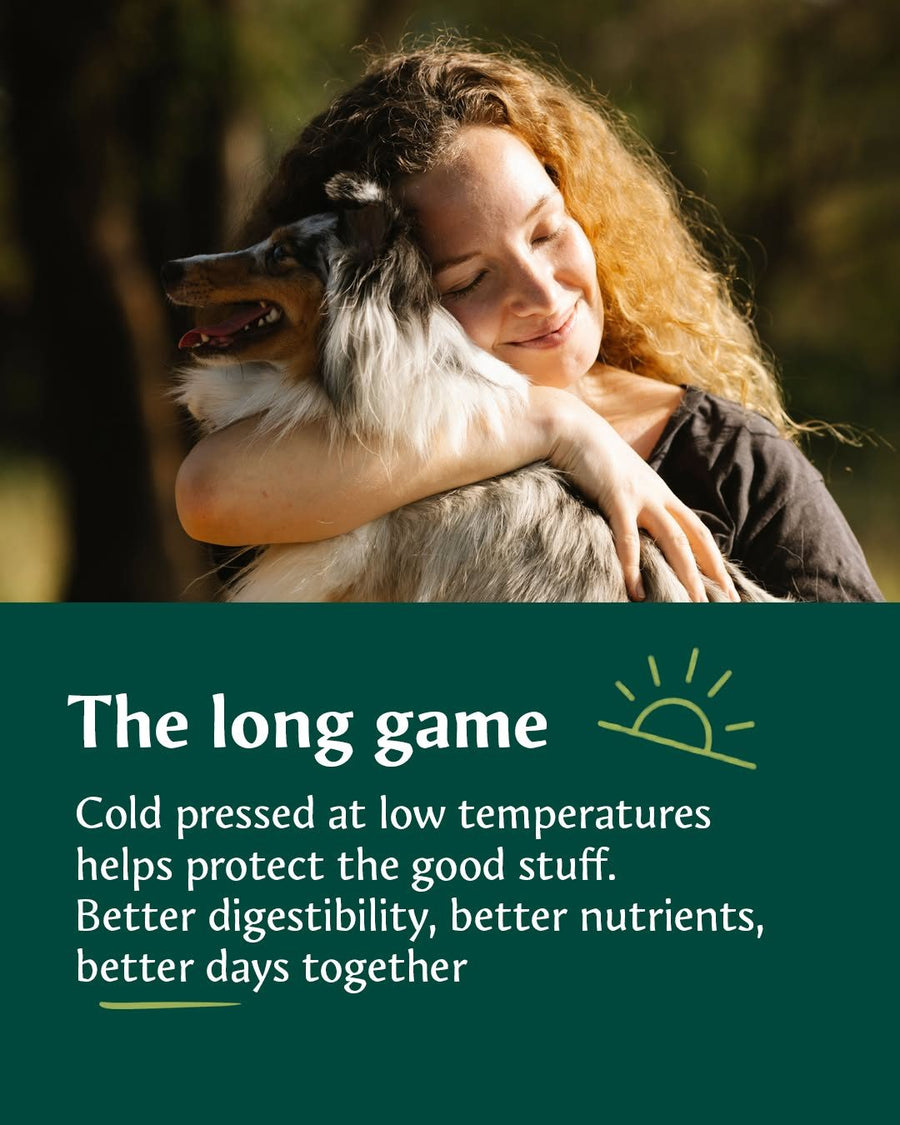The long game: cold pressed at low temperatures helps protect the good stuff. Better digestibility, better nutrients, better days together
